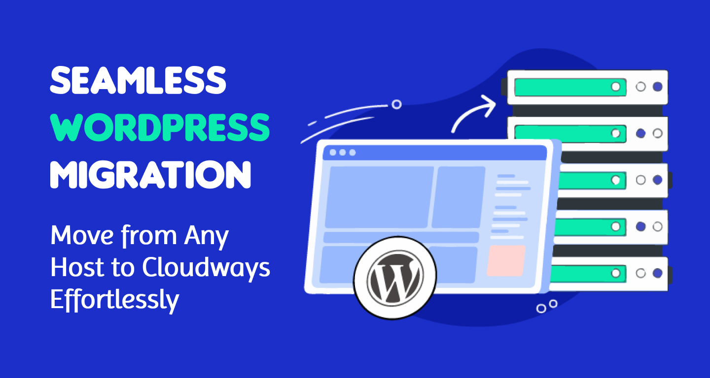 Seamless wordpress migration move from any host to cloudways effortlessly